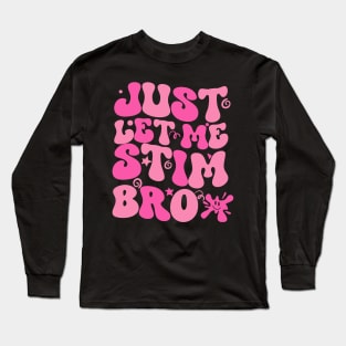 Just Let Me Stim Bro Autism Awareness Month Wavy groovy Cute Long Sleeve T-Shirt